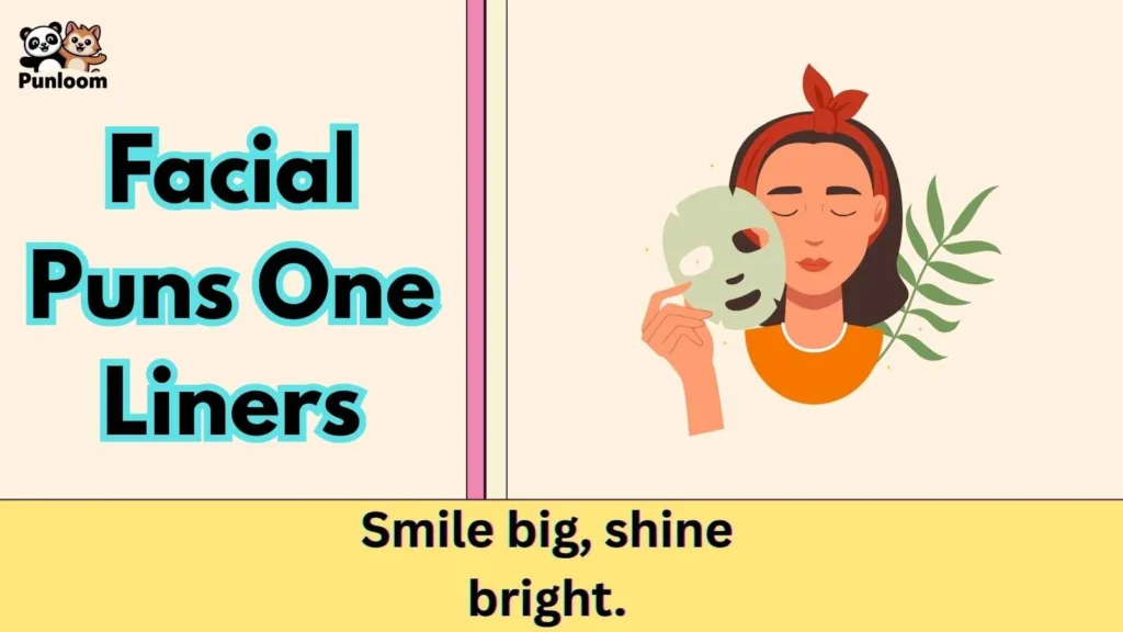 Facial Puns One Liners