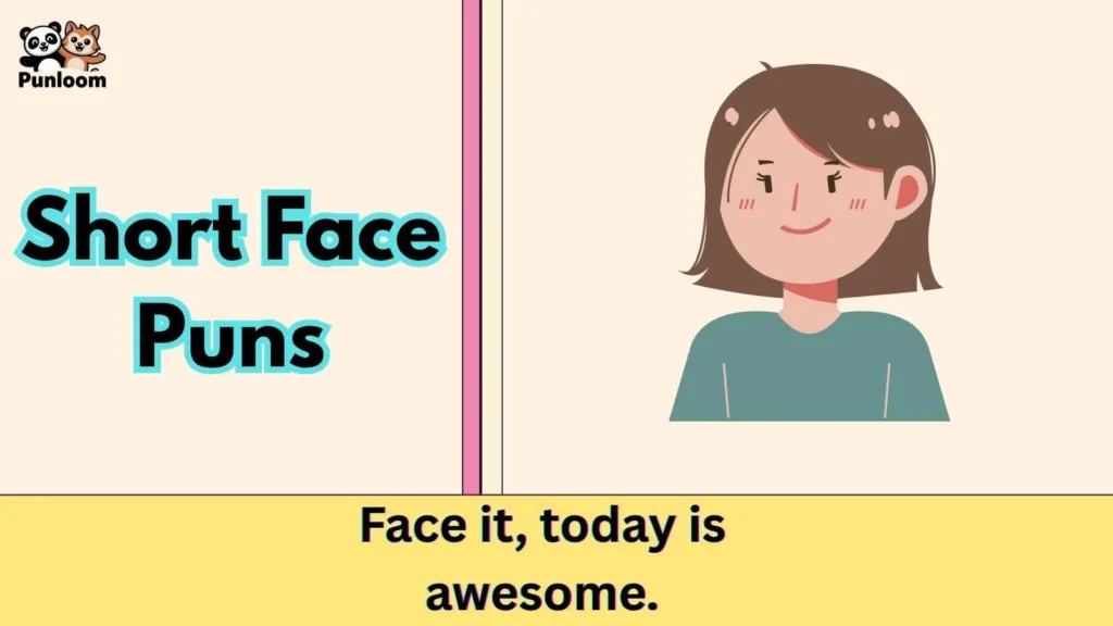 Short Face Puns