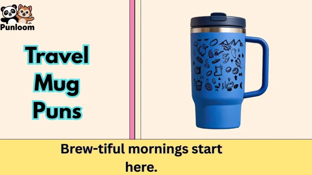 Travel Mug Puns