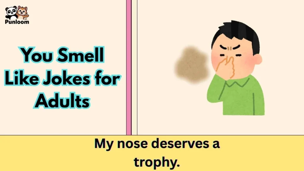 You Smell Like Jokes for Adults