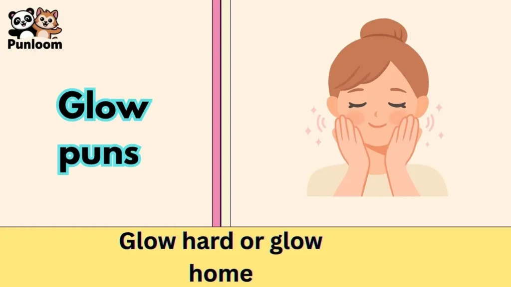 Glow puns