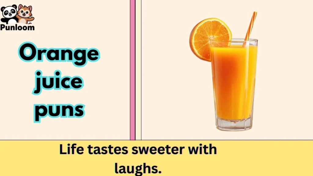 Orange juice puns