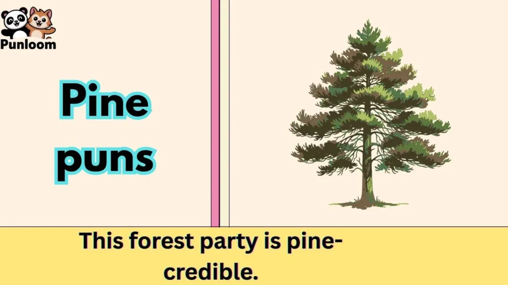 Pine puns