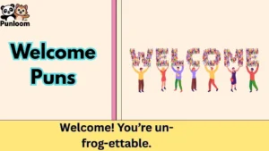 Welcome Puns