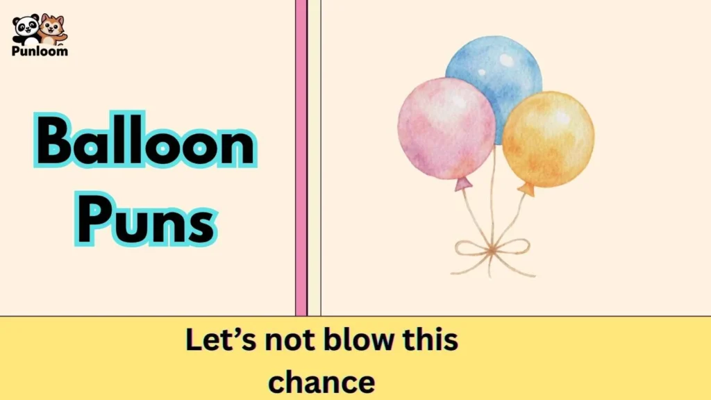 Balloon Puns