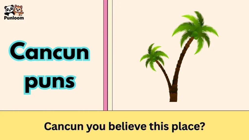 Cancun puns