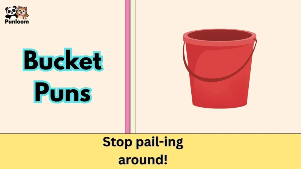Bucket Puns