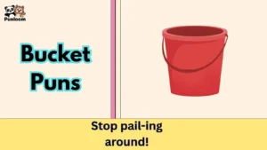 Bucket Puns